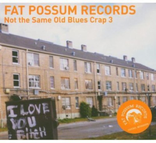Various Artists: Fat Possum: Not The Same Old Blues Crap, Vol. 3  ( CD )