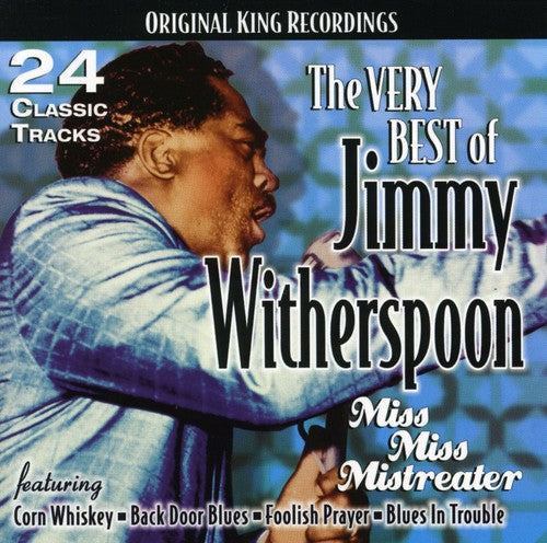 Jimmy Witherspoon: The Very Best Of Jimmy Witherspoon: Miss Miss Mistreater  ( CD )