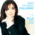 Ann Hampton Callaway: To Ella with Love - CD