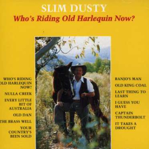 Slim Dusty: Who's Riding Old Harlequin Now?  ( CD )