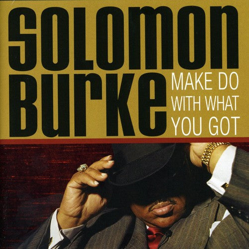 Solomon Burke: Make Do with What You Got - CD