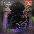 Eric Lyon: Ex Cathedra  ( CD )
