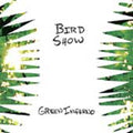 Bird Show: Green Inferno  ( CD )
