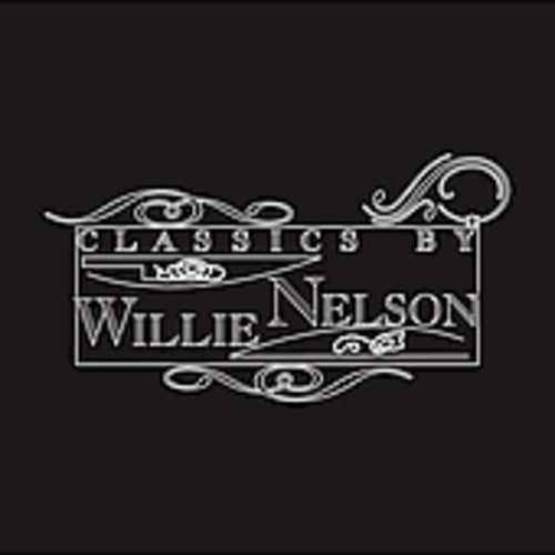 Willie Nelson: Classics By Willie Nelson  ( CD )
