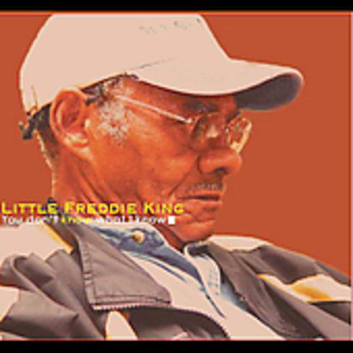 Little Freddie King: You Dont Know What I Know  ( CD )
