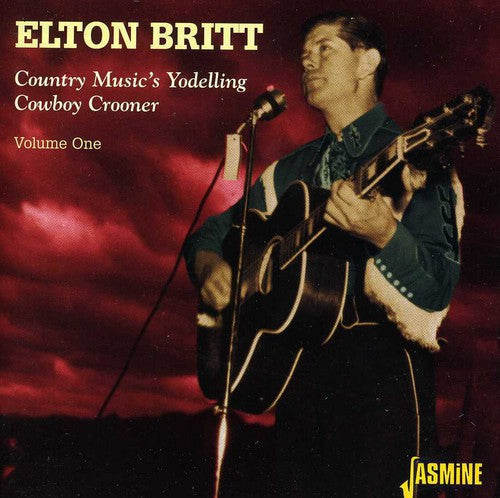 Elton Britt: Country Music's Yodelling Cowboy Crooner, Vol. 1  ( CD )