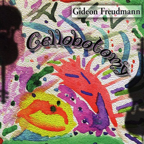 Gideon Freudmann: Cellobotomy  ( CD )