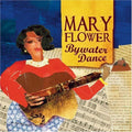 Mary Flower: Bywater Dance  ( CD )