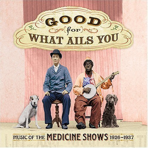 Various Artists: Good For What Ails You: Music Of The Medicine  ( CD )