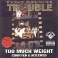 Too Much Trouble: Too Much Weight  ( CD )