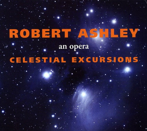 Robert Ashley: Celestial Excursions  ( CD )