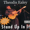 Theodis Ealey: Stand Up in It  ( CD )