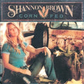 Shannon Brown: Corn Fed  ( CD )