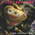 The Band - High On The Hog - Indie LP