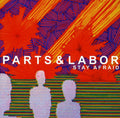 Parts & Labor: Stay Afraid  ( CD )