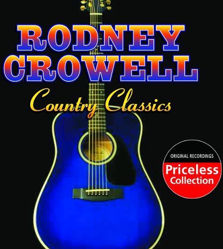 Rodney Crowell: Country Classics  ( CD )
