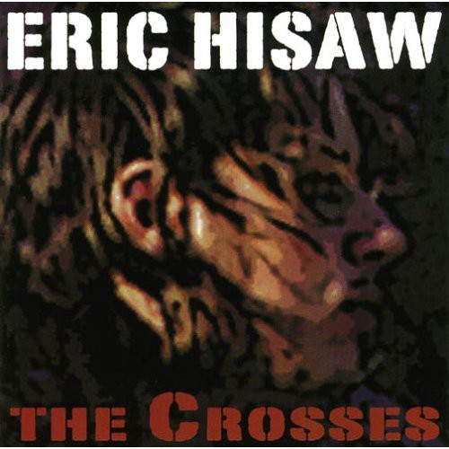 Eric Hisaw: The Crosses  ( CD )