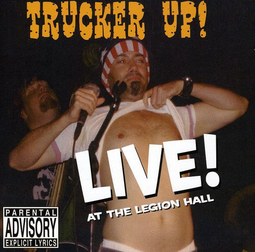 Trucker Up!: Live at the Legion Hall  ( CD )