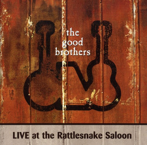 The Good Brothers: Live At Rattlesnake Saloon  ( CD )