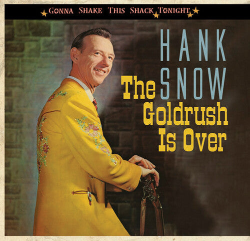Hank Snow: Goldrush Is Over-Gonna Shake This Shack Tonight  ( CD )