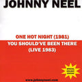 Johnny Neel: One Hot Night/You Shouldve Been There  ( CD )