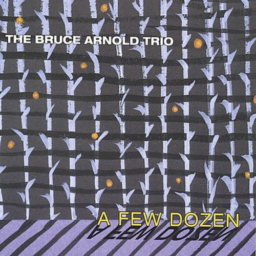 Bruce Arnold Trio: A Few Dozen - CD