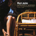 Pilot Jazou: Wonderful Morning - CD