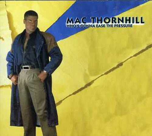 Mac Thornhill: Who's Gonna Ease the Pressure - CD
