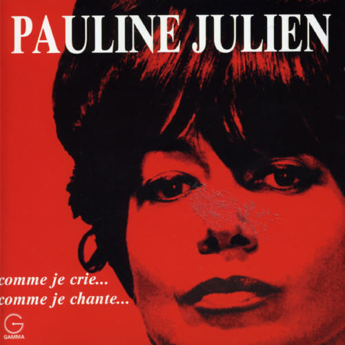 Pauline Julien: Comme Je Crie Comme Je Chante - CD