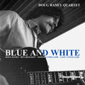 Doug Raney: Blue & White - CD