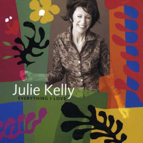 Julie Kelly: Everything I Love - CD