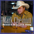 Mark Chesnutt: Heard It In A Love Song  ( CD )