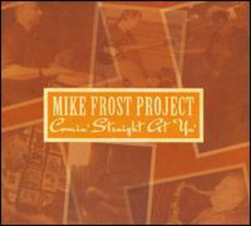 Mike Frost Project: Comin Straight at Ya - CD