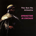 Sun Ra and His Arkestra: Springtime in Chicago - CD