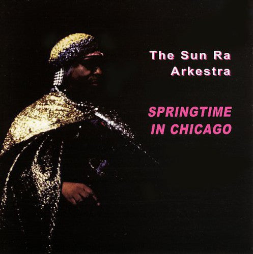 Sun Ra and His Arkestra: Springtime in Chicago - CD