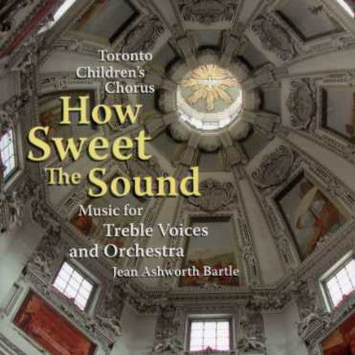 Toronto Children's Chorus: How Sweet the Sound  ( CD )