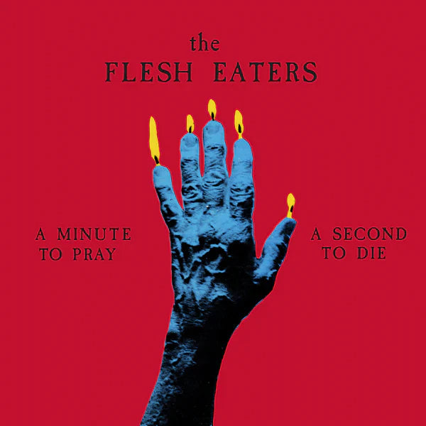 The Flesh Eaters - A Minute to Pray, a Second to Die ( VINYL )