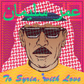 Omar Souleyman - To Syria With Love ( VINYL )