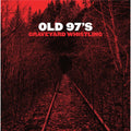 Old 97's - Graveyard Whistling ( VINYL )