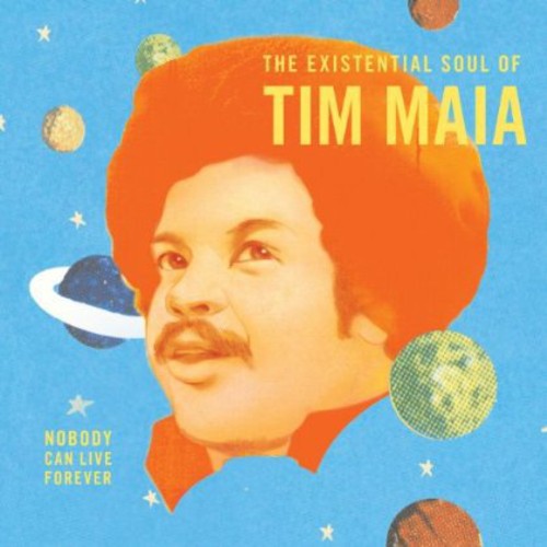 Tim Maia - Nobody Can Live Forever: The Existential Soul Of Tim Maia ( VINYL )