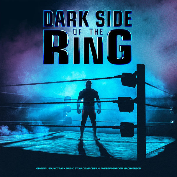Dark Side Of The Ring - Wade MacNeil, Andrew Gordon Macpherson ( VINYL )