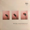 With Confidence - Love And Loathing ( VINYL )