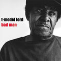 T-Model Ford - Bad Man ( VINYL )