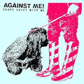 Against Me - Shape Shift With Me ( VINYL )