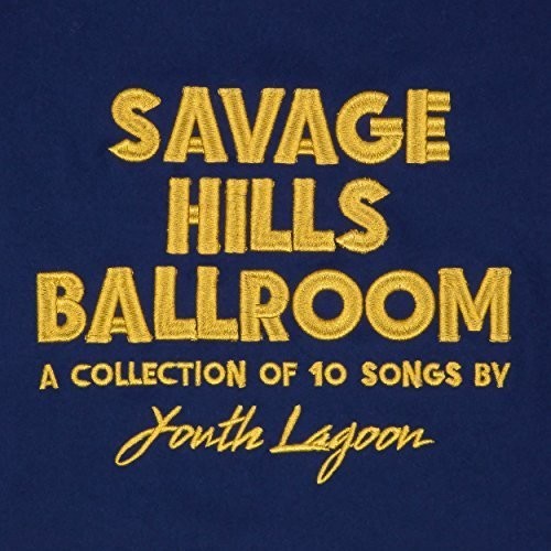 Youth Lagoon - Savage Hills Ballroom ( VINYL )