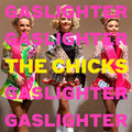 The Chicks - Gaslighter ( VINYL )