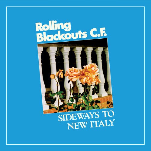Rolling Blackouts C. F. - Sideways To New Italy ( VINYL )
