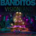Banditos - Visionland ( VINYL )