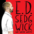 E.D. Sedgwick - We Wear White ( VINYL )