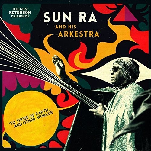 Sun Ra and His Arkestra - To Those Of Earth... And Other Worlds ( VINYL )